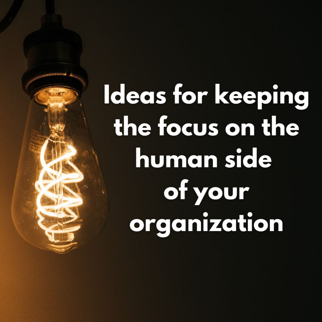 Keeping the focus on the human side of your organization